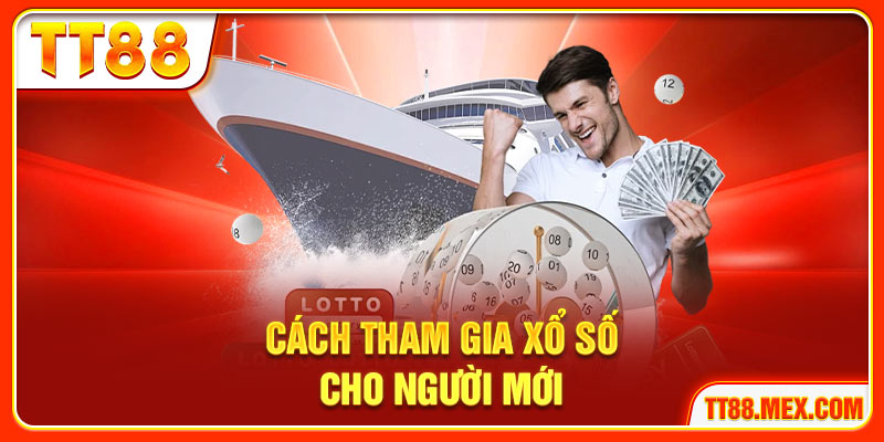 Cách tham gia xổ số cho người mới