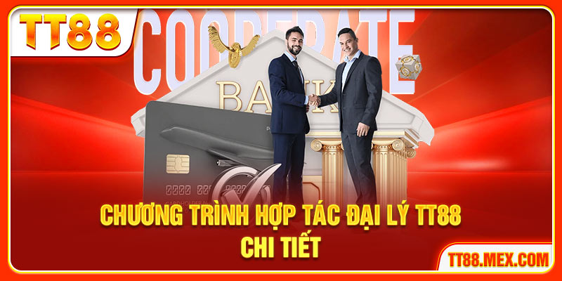 Chương trình hợp tác đại lý TT88 chi tiết