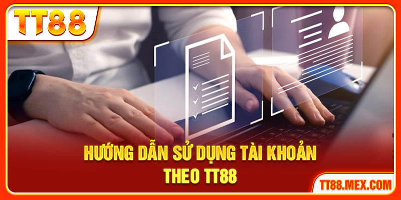 Hướng dẫn sử dụng tài khoản theo TT88