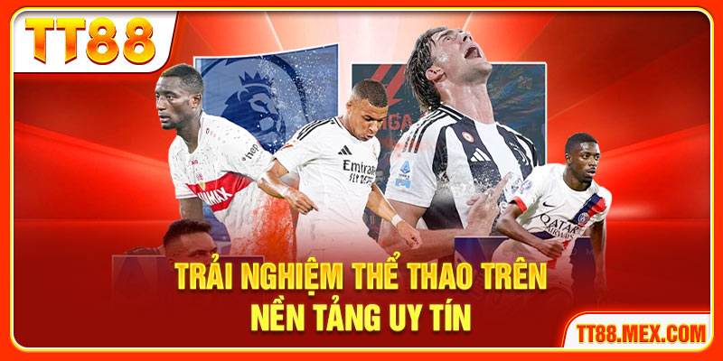 Trải nghiệm thể thao TT88 trên nền tảng uy tín